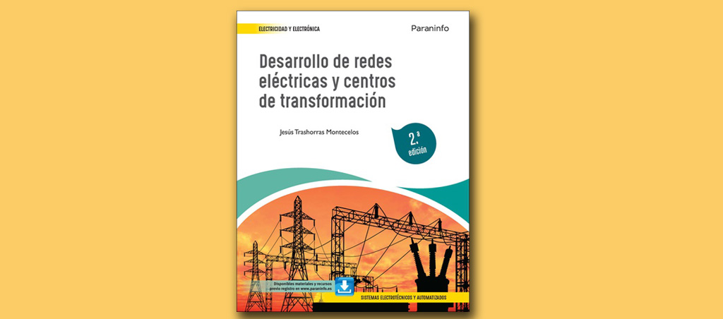 Desarrollo de redes eléctricas y centros de transformación (2.ª edición)